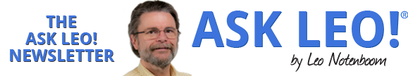 The Ask Leo! Newsletter - Be sure to allow image display for the best viewing